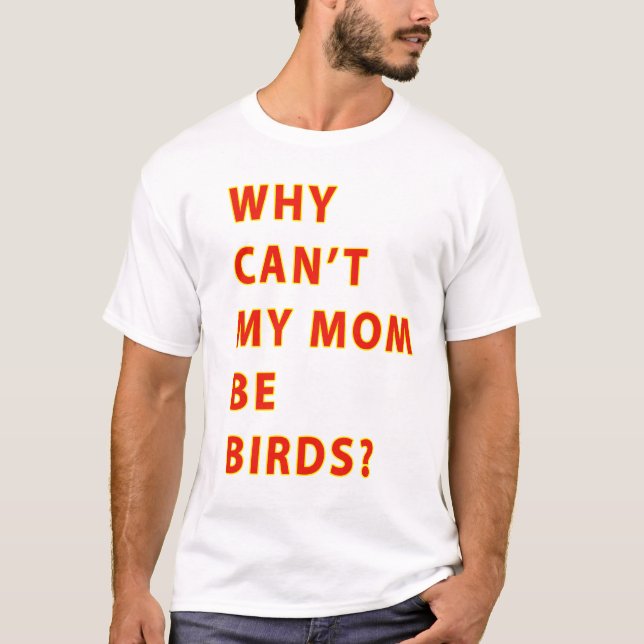 T-shirt Pourquoi la pente ma maman soit TEXTE d'oiseaux (Devant)