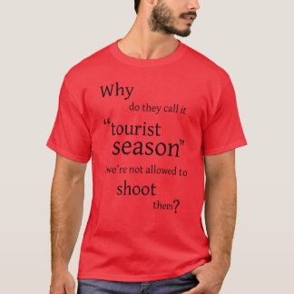 T-shirt Pourquoi l'appellent-ils "saison de touristes" ?