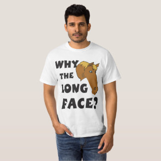 T-shirt Pourquoi le long visage ?