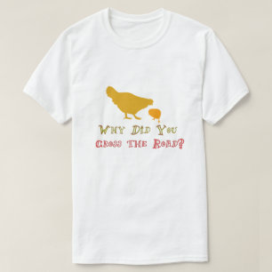 T-shirt Pourquoi le poulet a-t-il traversé la route? Puns 