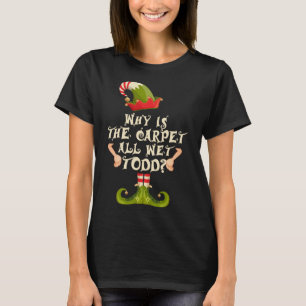 T-shirt Pourquoi le tapis est-il tout Wet-Todd famille Elf