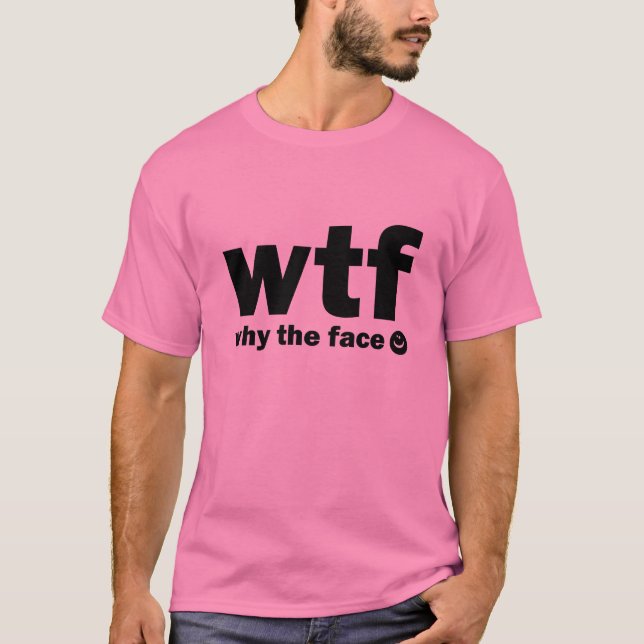 T-shirt Pourquoi le visage ? (WTF) (Devant)