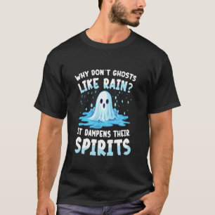 T-shirt Pourquoi les fantômes n'aiment pas la pluie Ça leu