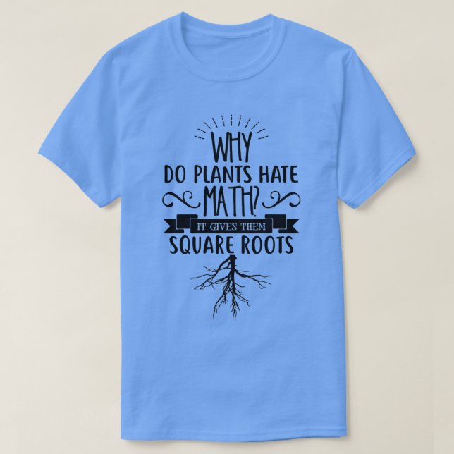 T-shirt Pourquoi les Plantes haïssent-ils la MATHÉMATIE qu (Design devant)