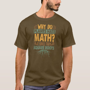 T-shirt Pourquoi les Plantes haïssent les maths Drôle papa
