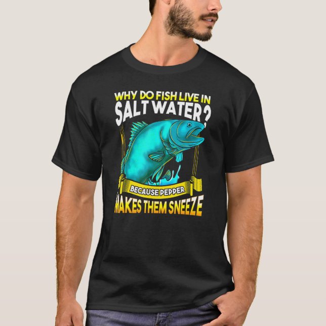 T-shirt Pourquoi Les Poissons Vivent-Ils Dans L'Eau Salée  (Devant)