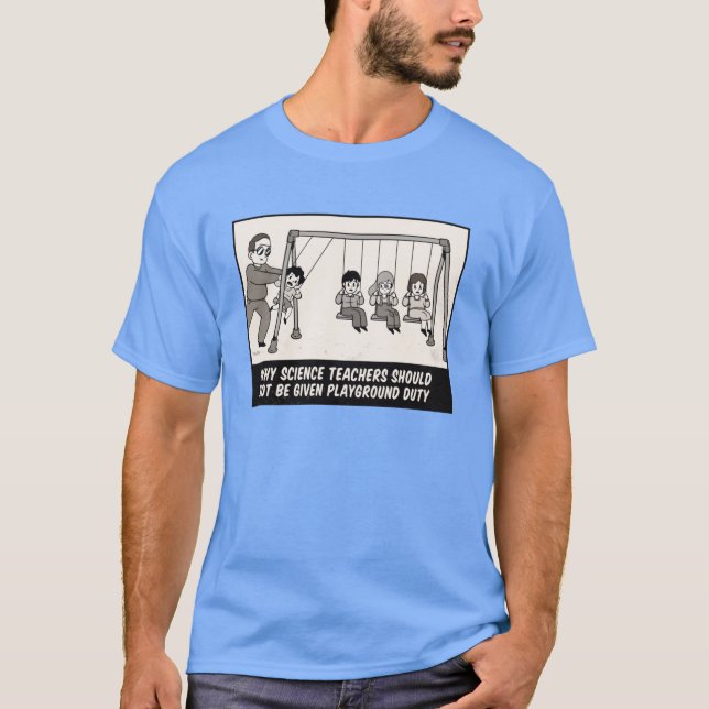 T-shirt Pourquoi les professeurs de sciences ne devraient  (Devant)