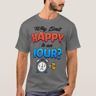 T-shirt Pourquoi Limiter Heureux À Une Heure Cadeaux De Ba