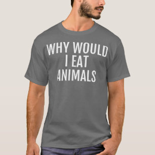 T-shirt Pourquoi manger des animaux végétarien Cadeau végé