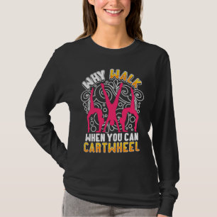 T-shirt Pourquoi marcher quand on peut faire la roue  dict