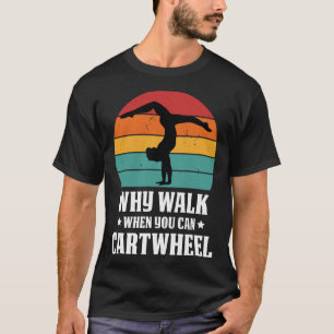 T-shirt Pourquoi marcher quand on peut faire la roue Entra