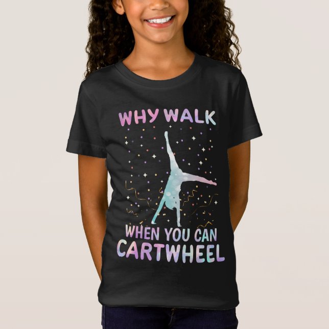 T-Shirt Pourquoi Marcher Quand Vous Pouvez Cartwheel Gymna (Devant)