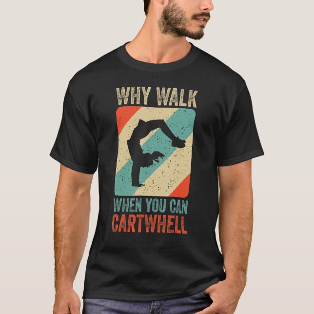 T-shirt Pourquoi Marcher Quand Vous Pouvez Cartwheel Gymna (Devant)