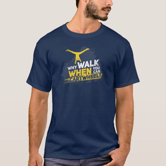 T-shirt Pourquoi Marcher Quand Vous Pouvez Cartwheel Gymna (Devant)