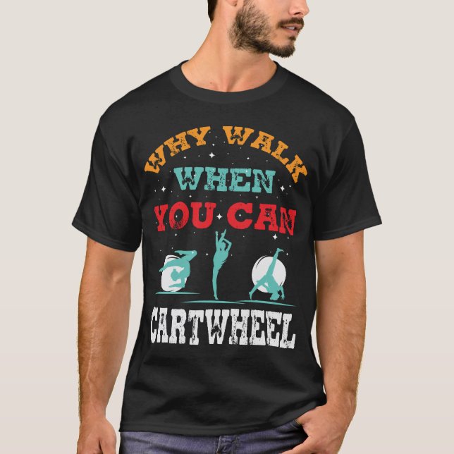 T-shirt Pourquoi Marcher Quand Vous Pouvez Cartwheel-Tumbl (Devant)