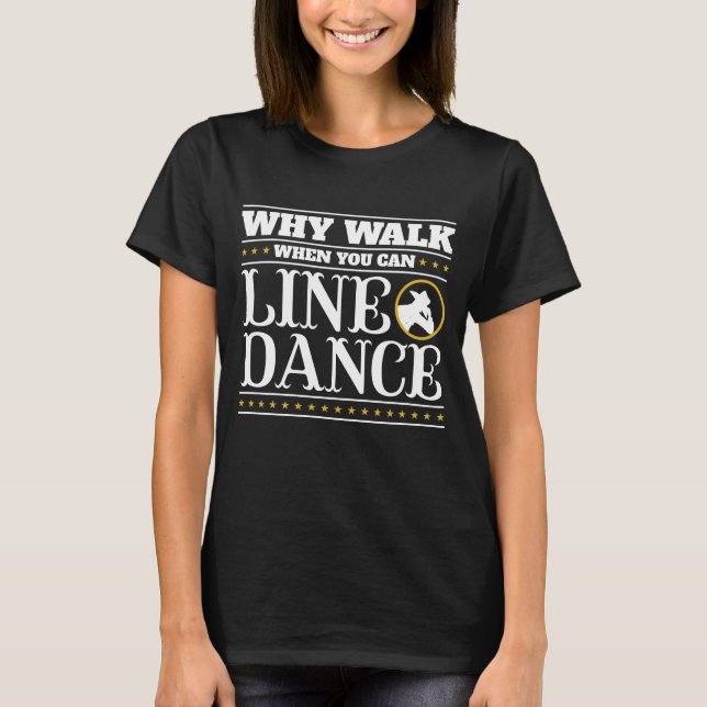 T-shirt Pourquoi Marcher Quand Vous Pouvez Lancer La Danse (Devant)