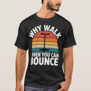 T-shirt Pourquoi marcher quand vous pouvez rebondir Maître