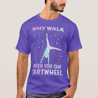 T-shirt Pourquoi Marcher Quand Vous Pouvez Twheel Gymnaste