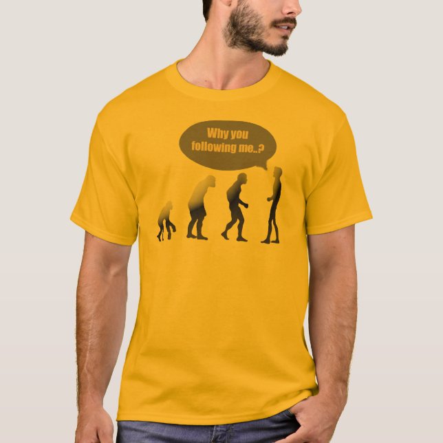 T-shirt Pourquoi me suivez-vous ? (Devant)