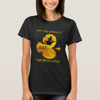 T-shirt Pourquoi Oui En Fait Je Peux Conduire Un Bâton Hal