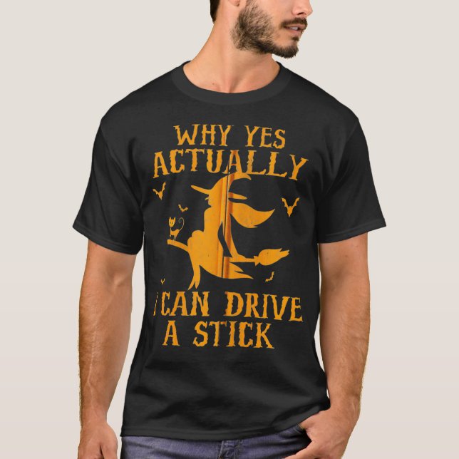 T-shirt Pourquoi Oui En Fait Je Peux Conduire Un Stick Zip (Devant)