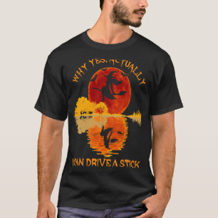 T-shirt Pourquoi Oui En Fait Je Peux Conduire Une Sorcière