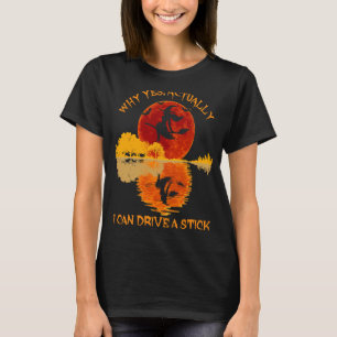 T-shirt Pourquoi Oui En Fait Je Peux Conduire Une Sorcière