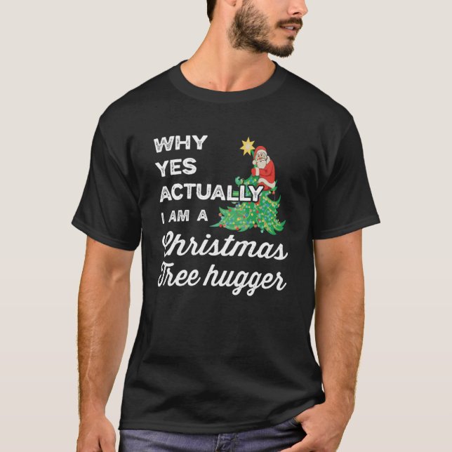 T-shirt Pourquoi Oui En fait je suis un arbre de Noël hugg (Devant)
