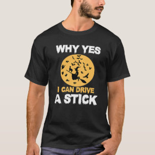 T-shirt Pourquoi Oui, Je Peux Conduire Un Bâton ! Cauldron