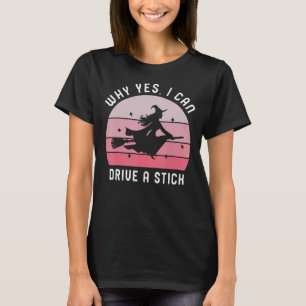 T-shirt Pourquoi Oui, Je Peux Conduire Un Bâton ! Cauldron