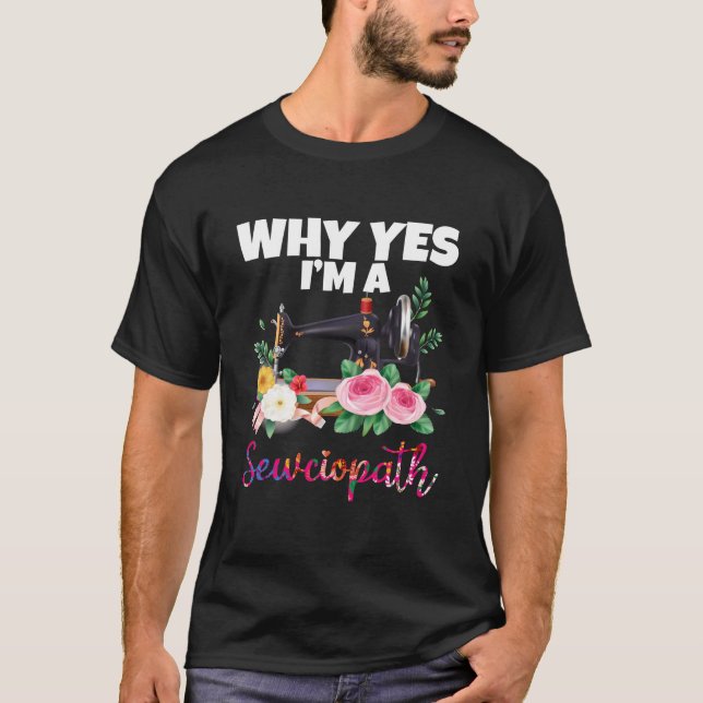 T-shirt Pourquoi Oui Je Suis Une Machine À Coudre Sewciopa (Devant)