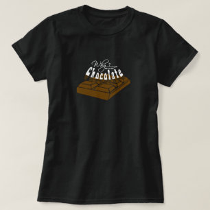 T-shirt pourquoi ? parce que du chocolat !