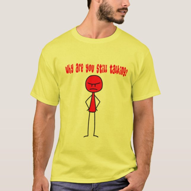 T-shirt Pourquoi parlez-vous toujours ? (Devant)