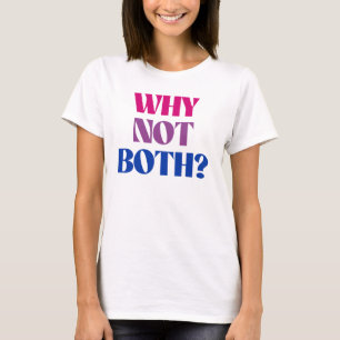 T-shirt Pourquoi pas les deux?