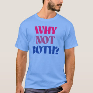 T-shirt Pourquoi pas les deux?