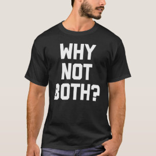 T-shirt Pourquoi pas les deux bisexuels dire LGBTQ+ Bisexu