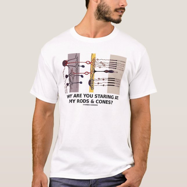 T-shirt Pourquoi regardez-vous fixement mes Rods et cônes (Devant)