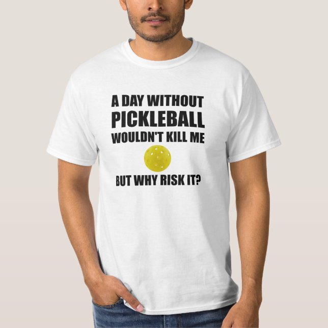T-shirt Pourquoi risque il Pickleball (Devant)