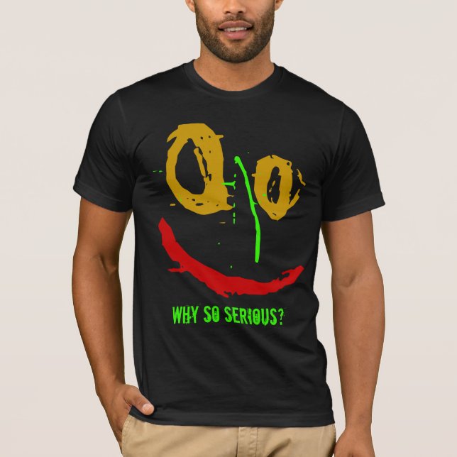 T-shirt POURQUOI SI SÉRIEUX ? Visage (Devant)