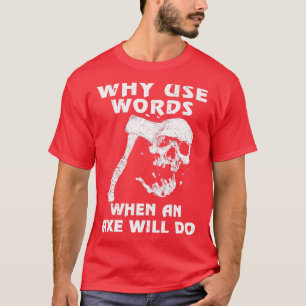 T-shirt Pourquoi utiliser des mots quand Ax fera Viking Cl