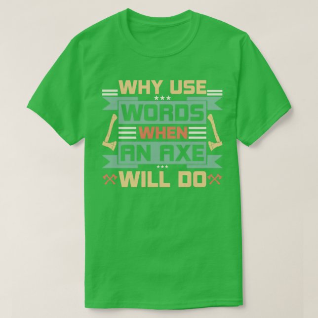 T-shirt Pourquoi Utiliser Des Mots Quand Un Ax Fera 5 (Design devant)