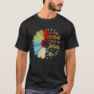 T-shirt Pourquoi Vous Essayez Tous De Tester Le Jésus En M