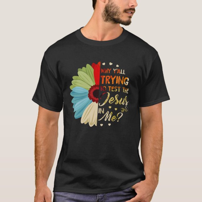 T-shirt Pourquoi Vous Essayez Tous De Tester Le Jésus En M (Devant)