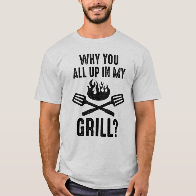 T-shirt Pourquoi Vous Êtes Tous Dans Mon Grill (Devant)