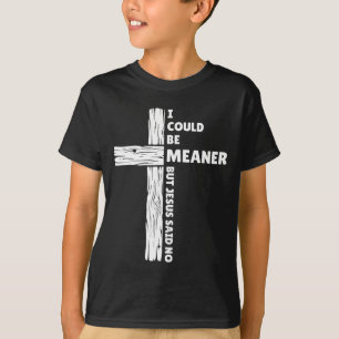 T-shirt Pourrait être plus méchant mais Jésus a dit drôle