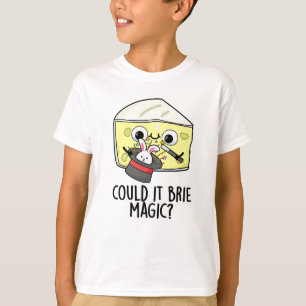 T-shirt Pourrait-il être Magie Blague Fromage de Brie