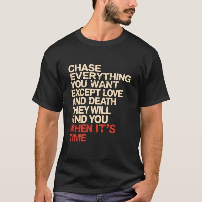 T-shirt Poursuivez Tout Ce Que Vous Désirez Sauf L'Amour e (Devant)