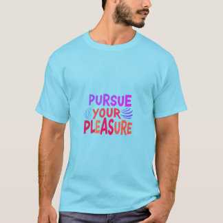 T-shirt Poursuivez votre plaisir