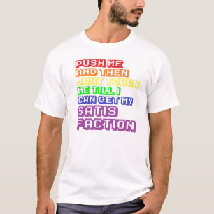 T-shirt Poussez-moi, et puis touchez-juste moi, ainsi je