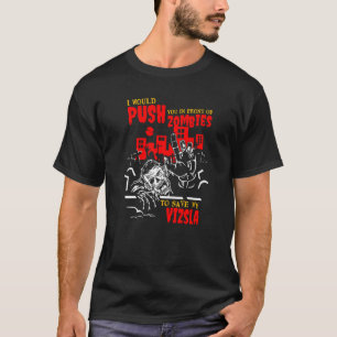T-shirt Poussez-vous dans les zombies pour sauver Vizsla F
